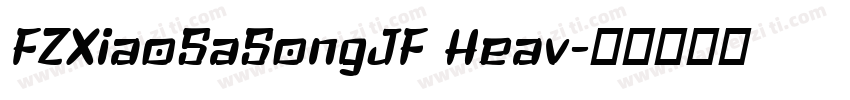 FZXiaoSaSongJF Heav字体转换